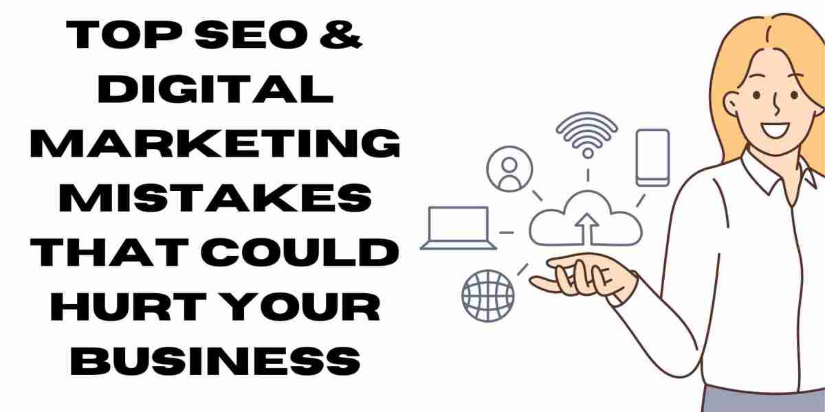 Top SEO & Digital Marketing Mistakes That Could Hurt Your Business