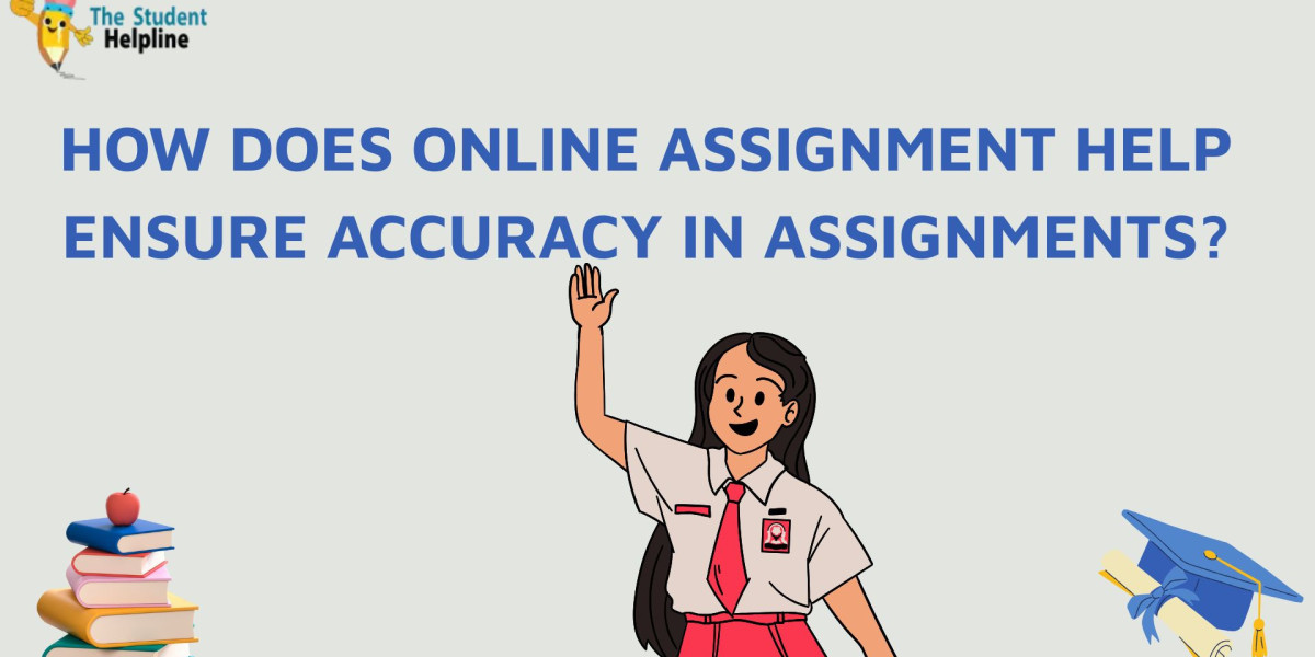 How Does Online Assignment Help Ensure Accuracy in Assignments?