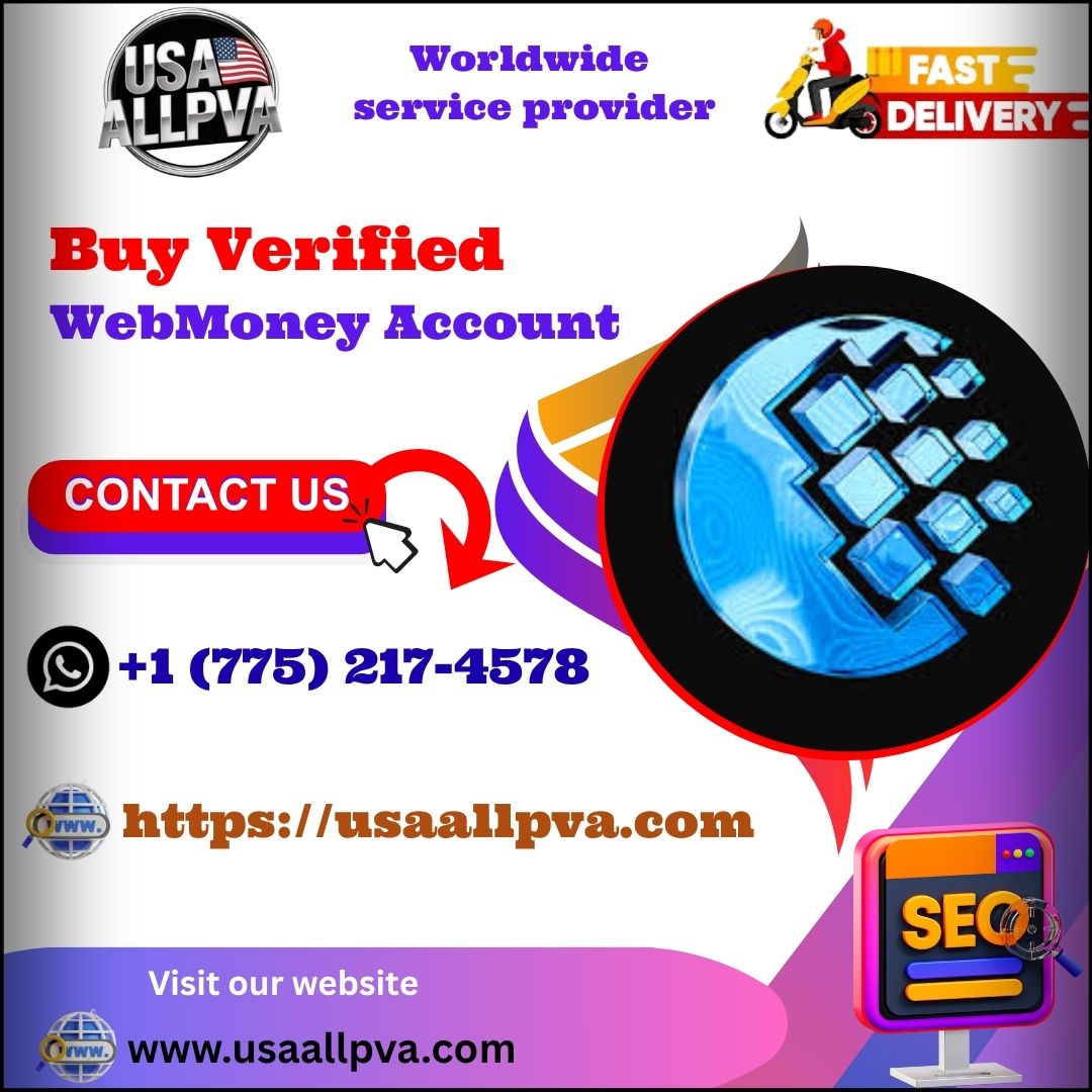 Buy Verified WebMoney Account - 100% best Bulk (PVA, Old)