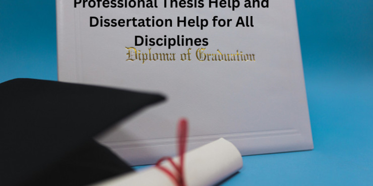 Professional Thesis Help and Dissertation Help for All Disciplines