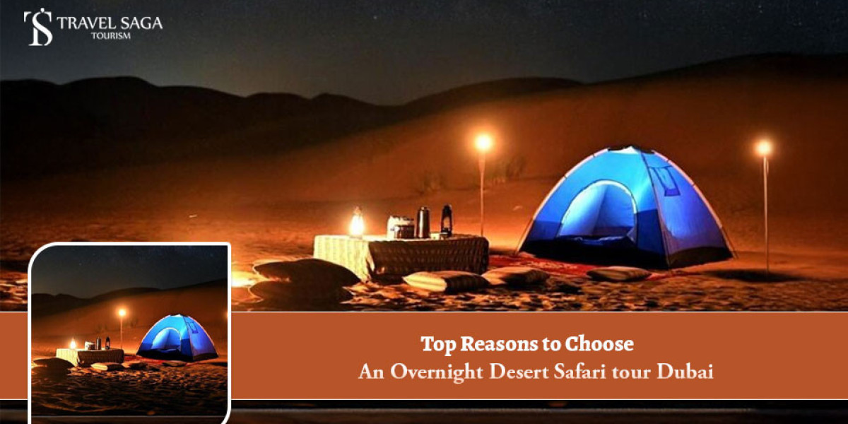 Top Reasons to Choose an Overnight Desert Safari tour Dubai